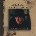 John Michael Montgomery - Leave a Mark